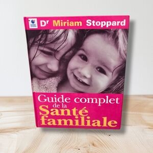 Dr. Miriam Stoppard Guide Complet de la Santé Familiale/Family Health Guide Book